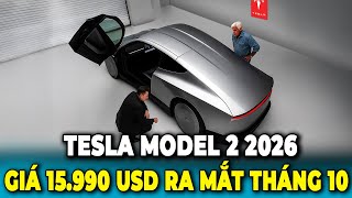 Tesla Model 2 2026 giá 15.990 USD Sẽ Vào Tháng 10 - Elon Musk Đã Rò Rỉ Số Lượng Đặt Hàng Siêu Khủng!
