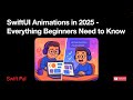 SwiftUI Animations - Everything Beginners Need to Know in 2025