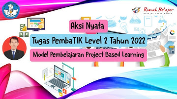 Praktik Baik Pembelajaran | Project Based Learning | Tugas PembaTIK Level 2 Tahun 2022