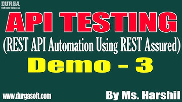 API TESTING tutorials || Demo - 3 || by Ms. Harshil On 25-05-2022 @6AM IST