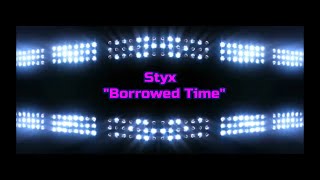 Styx - &quot;Borrowed Time&quot; HQ/With Onscreen Lyrics!