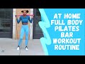 At home full body pilates bar workout routine 