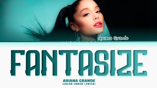 Ariana Grande fantasize Lyrics (Color Coded Lyrics)
