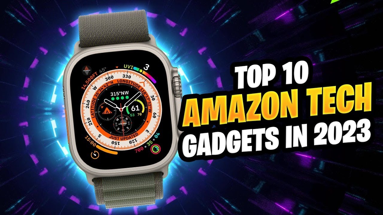 Top 10 Amazon Tech Gadgets for May 2023 YouTube