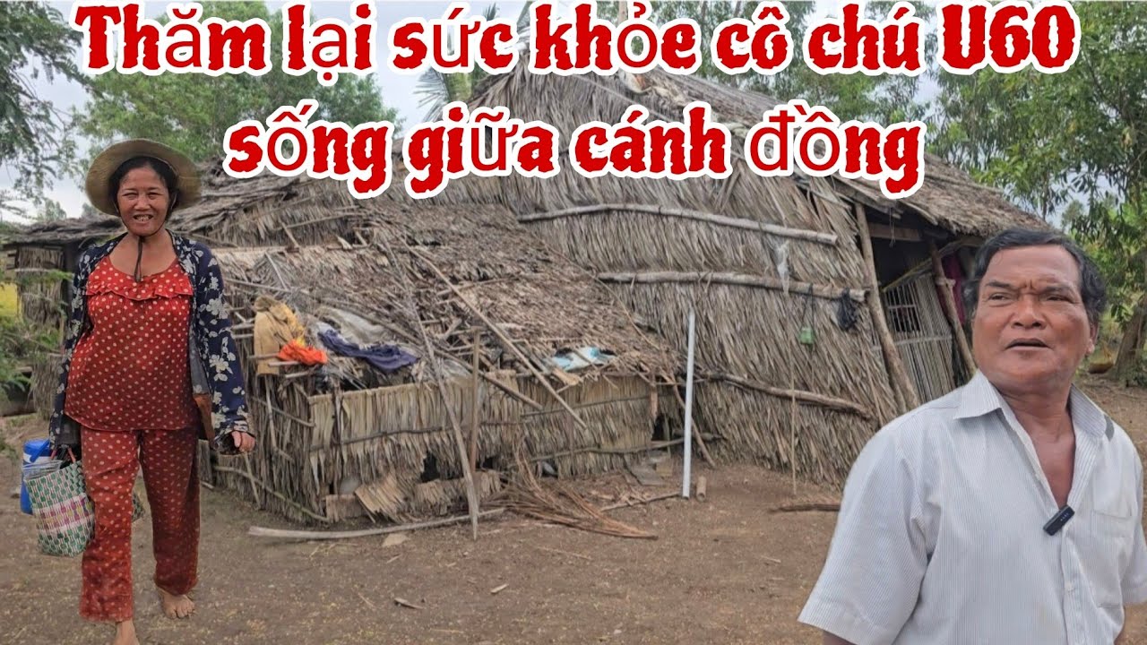 Tiếp tục xuống thăm cô chú U60 sống giữa cánh đồng 