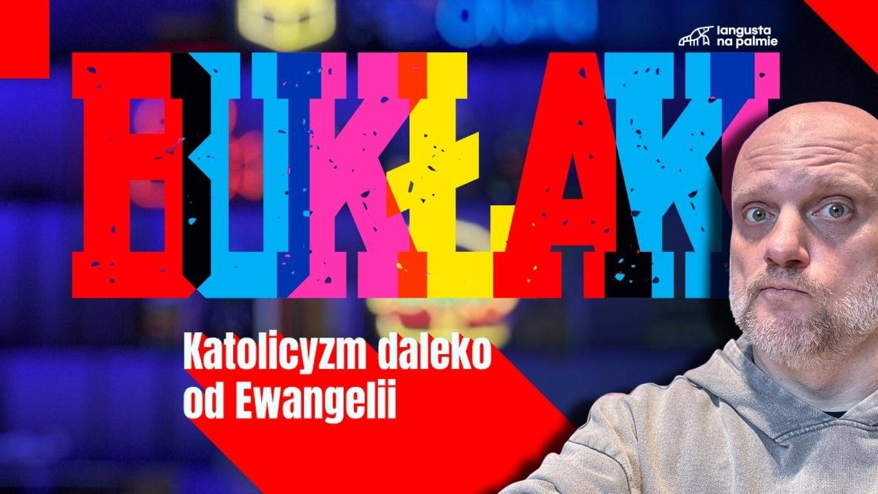 Bukłaki [#16] Skandaliczne rekolekcje LGBT+, Maryja odarta z godności przez Watykan