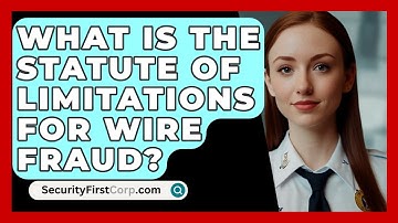 What Is The Statute Of Limitations For Wire Fraud? - SecurityFirstCorp.com