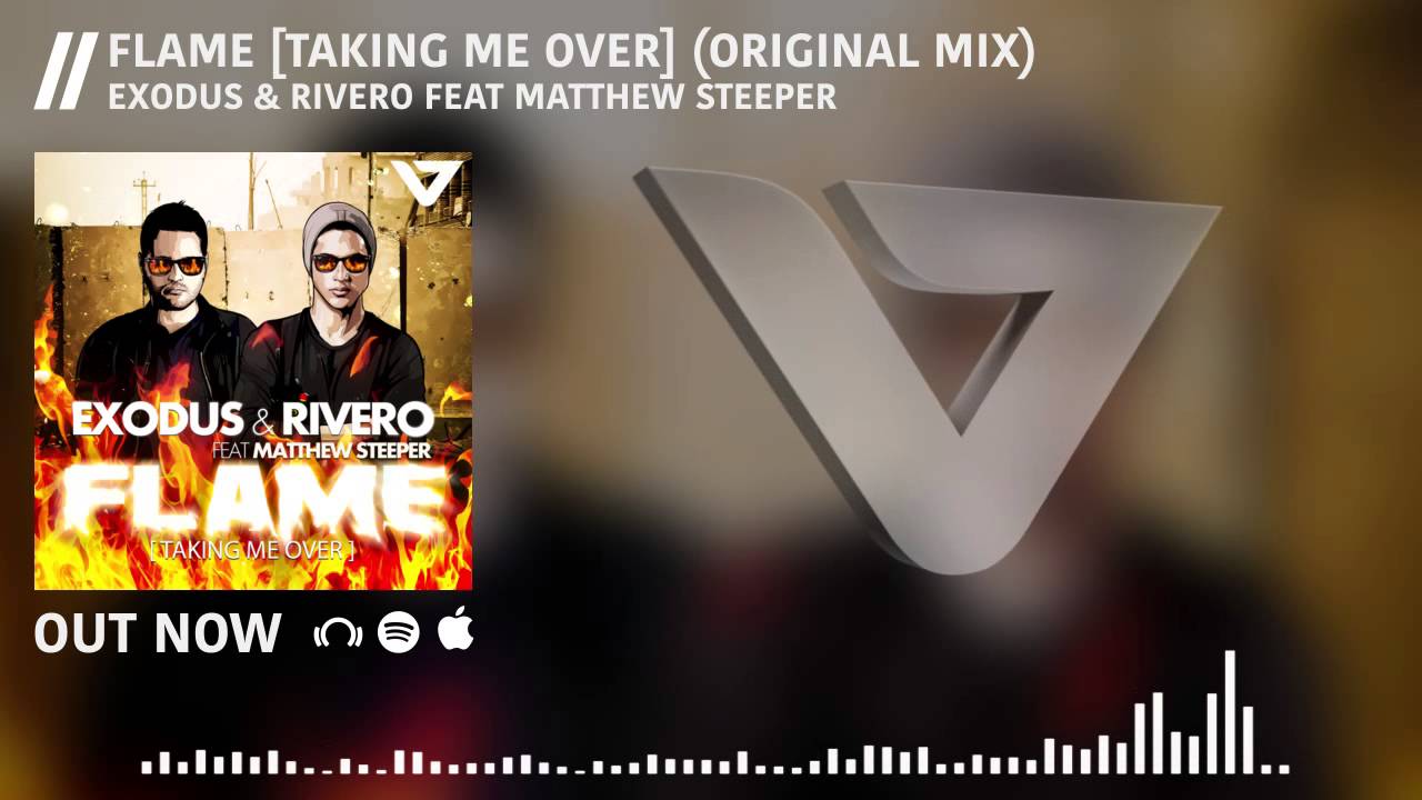 Exodus & Rivero feat. Matthew Steeper - Flame [Taking Me Over]