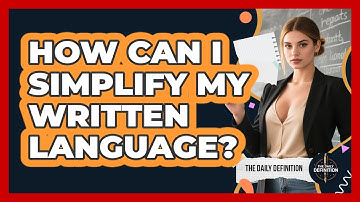 How Can I Simplify My Written Language?