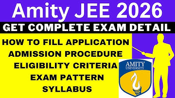 Amity JEE 2026 Notification (Out), Application, Dates, Eligibility, Syllabus, Pattern, Admit Card