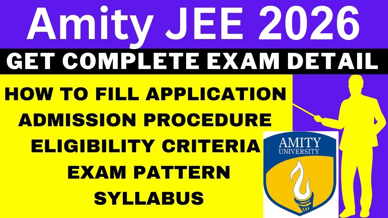 Amity JEE 2026 Notification (Out), Application, Dates, Eligibility, Syllabus, Pattern, Admit Card
