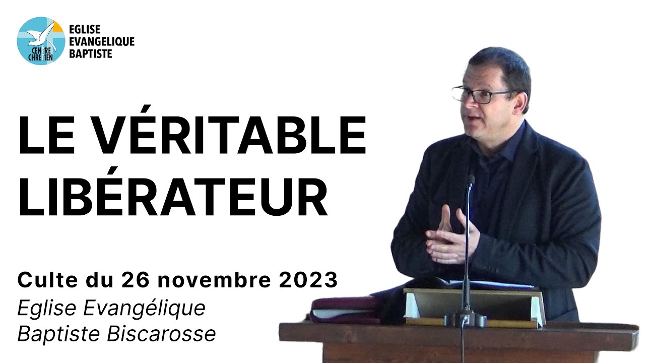 Le Véritable Libérateur - Culte du dimanche 26 novembre 2023 - YouTube