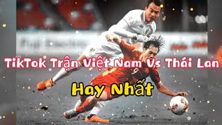 Tổng Hợp Những Video TikTok Bóng Đá Trận Việt Nam Vs Thái Lan Hay Nhất l TikTok : Trải_Gage