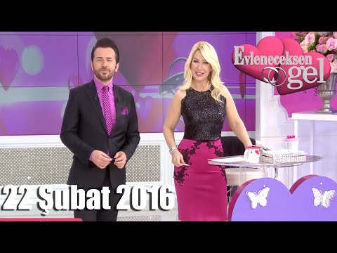 Evleneceksen Gel - 22 Şubat 2016