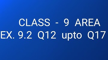 Class 9 area ex. 9.2 Q12 upto  Q17.
