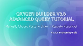 ACF Relationship Field in Oxygen v3.8 (made easy) | Manually Select What Posts To Show On Frontend