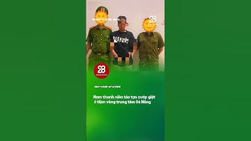 Nam thanh niên táo tợn cướp giật ở tiệm vàng trung tâm Đà Nẵng #huy28original