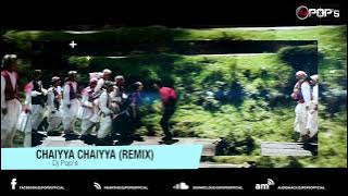 Chaiyya Chaiyya ( Remix ) - Dj Pops