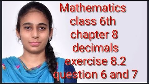 Mathematics class 6th chapter 8 decimals exercise 8.2 question 6 and 7