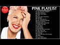 P I N K Greatest Hits Full Album - Best Songs Of P I N K Playlist 2021