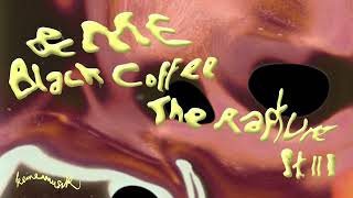 &ME, Black Coffee - The Rapture Pt.III chords