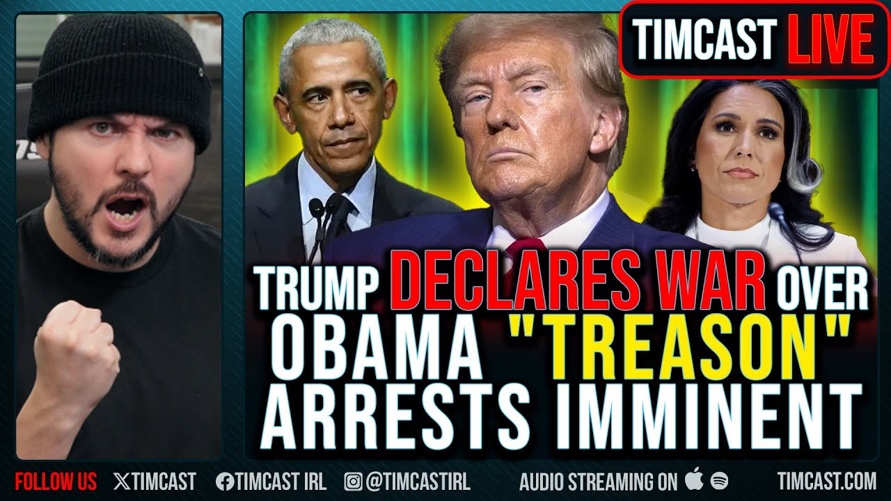 Trump DECLARES WAR, Admin Calls FOR ARREST OF OBAMA Over Treason And Coup | Tim Pool