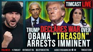 Trump DECLARES WAR, Admin Calls FOR ARREST OF OBAMA Over Treason And Coup | Tim Pool