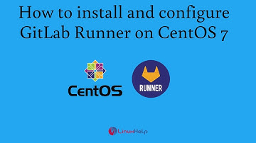 How to Configure & Register GitLab runner on CentOS