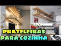 PRATELEIRAS PARA COZINHA |Como USAR prateleiras na cozinha