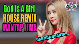 God Is A Girl House Music Dugem Remix Breakbeat Terbaru 2018