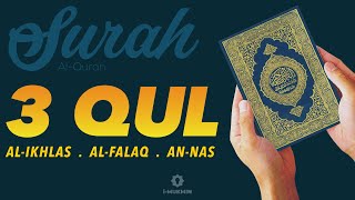 3 Qul - Al-Ikhlas, Al-Falaq dan An-Nas