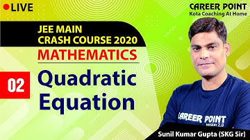Quadratic Equations Lecture 2 | Mathematics | Crash Course | JEE Main 2020 | Career Point