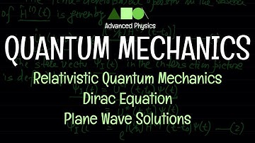 Quantum Mechanics - Relativistic Quantum Mechanics : Dirac Equation - Plane Wave Solutions