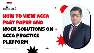 How To View ACCA Past Paper And Mock Solutions on ACCA Practice Platform