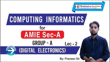 AMIE Classes | Computer Informatics |Digital Electronics| Modulation Institute | Lecture 2
