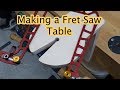 Making a Fret Saw Table