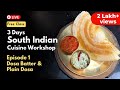 Perfect dosa batter with plain dosa recipe  south indian cuisine free online workshop ep 1