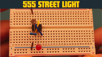 How to Make Automatic Street Light With 555 Timer