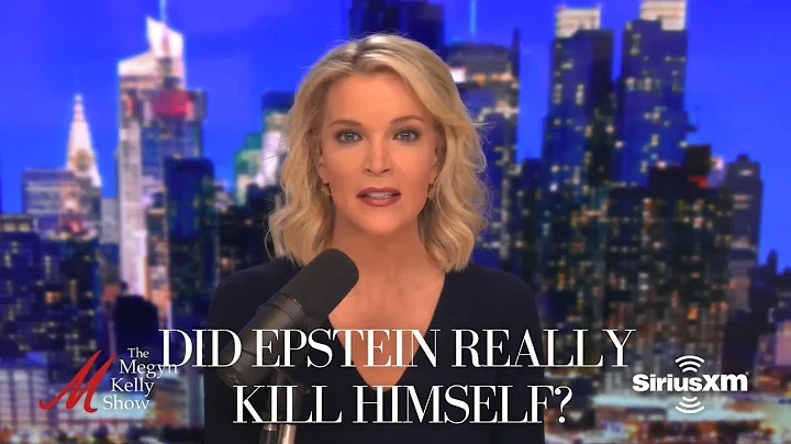 The Jeffrey Epstein Case: Did Epstein Really Kill Himself? | The Megyn Kelly Show