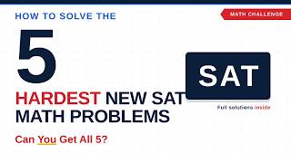How To Solve the Hardest New SAT Math Questions