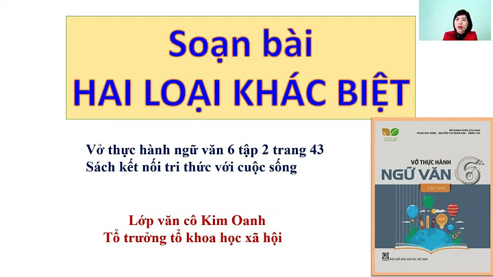 Soạn văn lớp 6 hai loại khác biệt