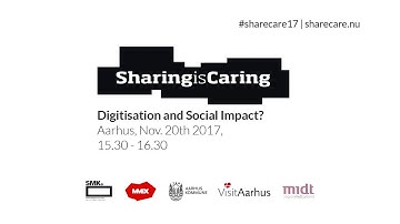 Sharing is Caring 2017: Digitisation and Social Impact / part IV