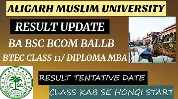 AMU BA BSC BCOM BALLB RESULT TENTATIVE DATE 2021 TENTATIVE DATE ALIGARH MUSLIM UNIVERSITY