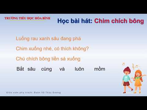 Tuần 26 - 21/4 - Hát nhạc - Dạy bài hát «Chim chích bông »Gõ đệm và vận động theo bài hát (PP lồng tiếng) - Giáo viên: Đoàn Vũ Thuỳ Dương, Nguyễn Văn Đông