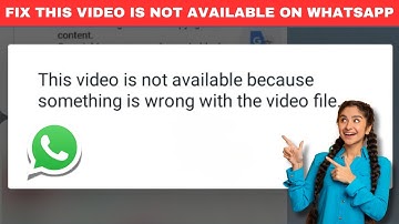 How To Fix This Video Is Not Available On WhatsApp | Something is wrong with the video file whatsapp
