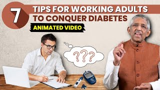 7 Easy Diabetes Control Tips for Working Adults | Dr V Mohan