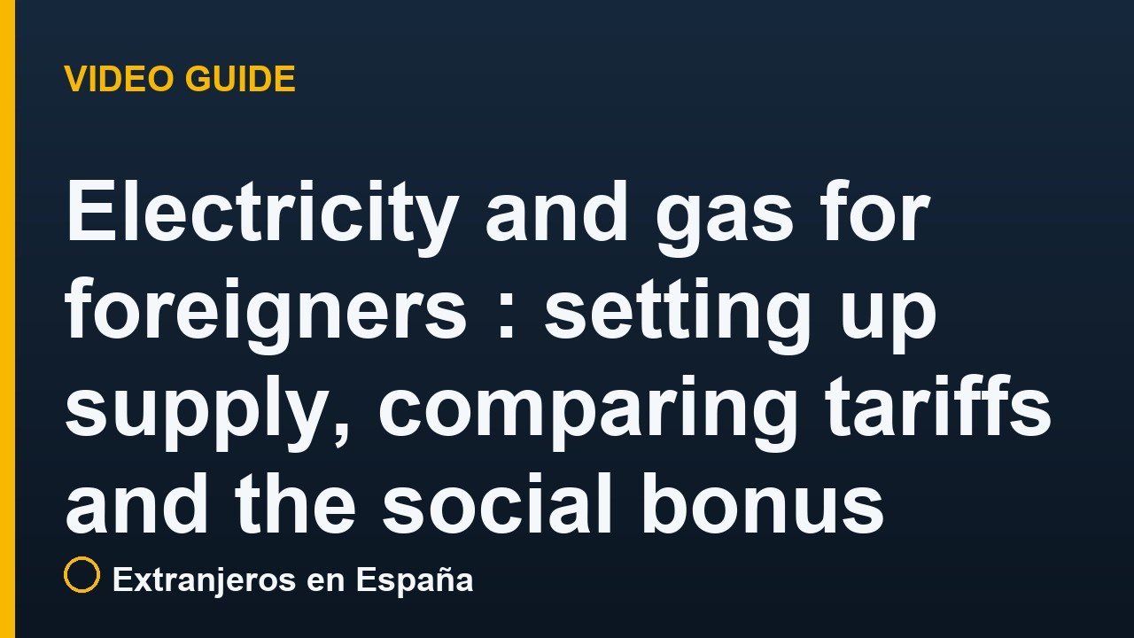 Electricity and gas for foreigners in Spain: setting up supply, comparing tariffs and the social bonus