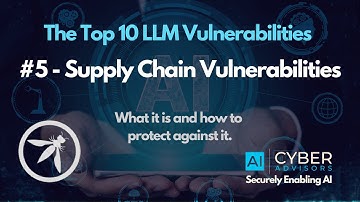 AI CyberTalk - The Top 10 LLM Vulnerabilities:  #5 Supply Chain Vulnerabilities.