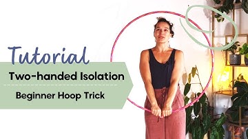 Hoopdance Beginner Tutorial - Two handed Isolation | Hula Hoop und Hoopdance lernen