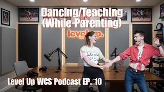 Parenting while Teaching WCS & Running a Dance School | Level Up WCS Podcast with Sam & Bec Ep 10